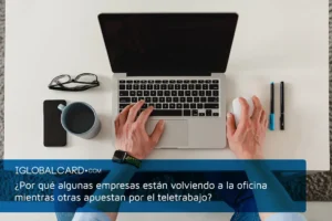 ¿Por qué algunas empresas están volviendo a la oficina mientras otras apuestan por el teletrabajo?